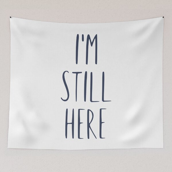 Item preview, I'm Still Here designed and sold by Legit Hooligan.