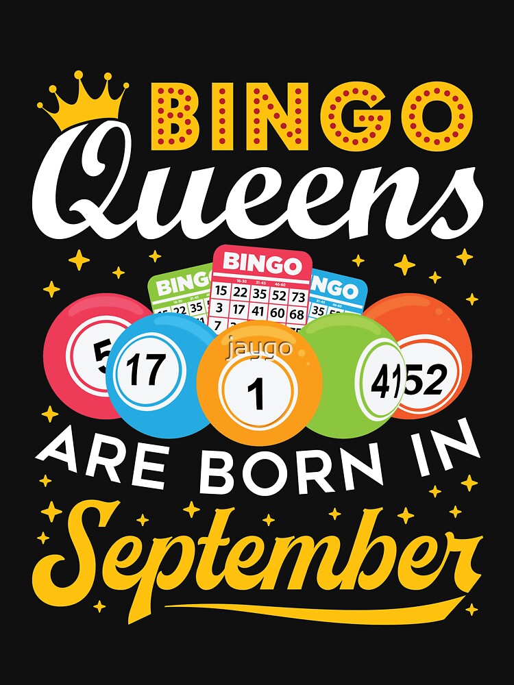 "Bingo Queens Are Born in September" Tshirt for Sale by jaygo Redbubble bingo tshirts