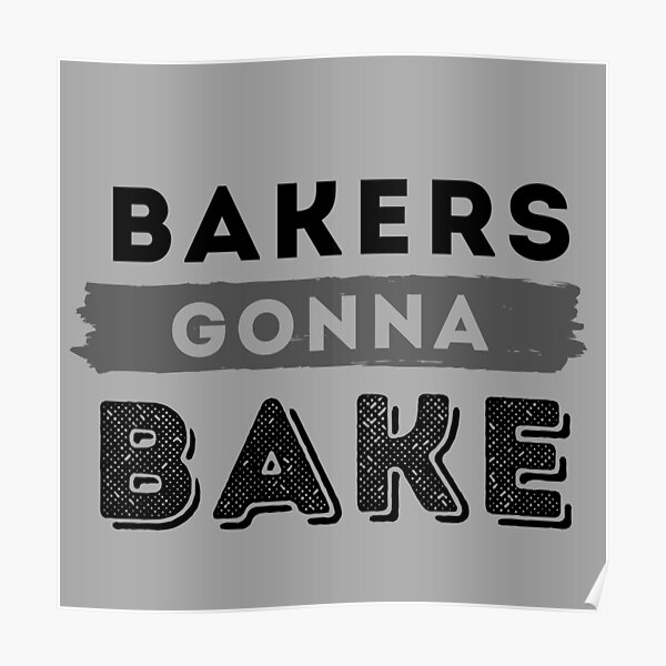 funny-baker-quotes-and-sayings-posters-redbubble