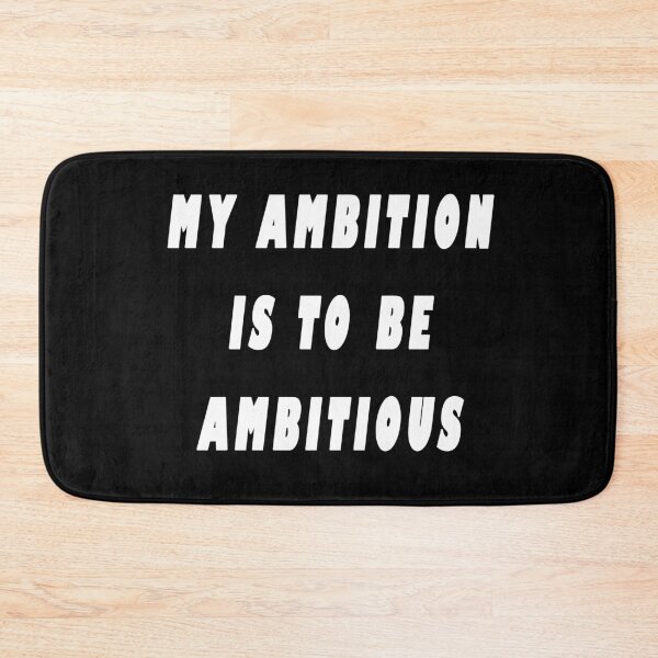 Item preview, My Ambition Is To Be Ambitious designed and sold by iamhewho.