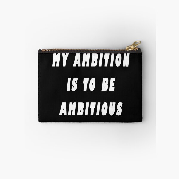 Item preview, My Ambition Is To Be Ambitious designed and sold by iamhewho.