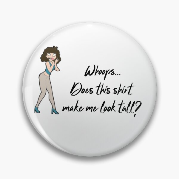 Item preview, Whoops Does this shirt make me look tall designed and sold by TallOne-apparel.