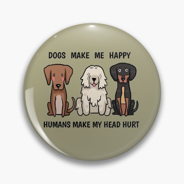 Item preview, Dog's make me happy Humans Make My Head Hurt designed and sold by TopDesignArt.