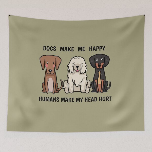 Item preview, Dog's make me happy Humans Make My Head Hurt designed and sold by TopDesignArt.