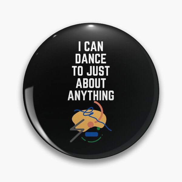 Item preview, I can dance to just about anything. designed and sold by Aminovak.