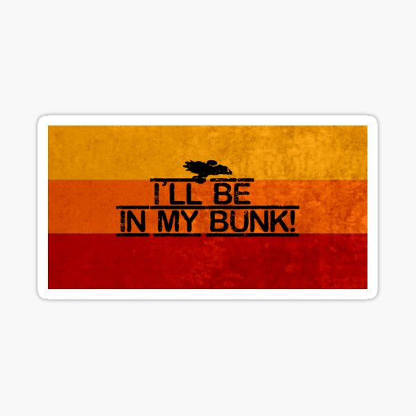 I’ll be in my bunk Sticker