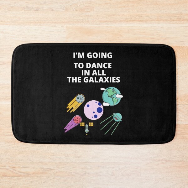 Item preview, I'm going to dance in all the galaxies. designed and sold by Aminovak.