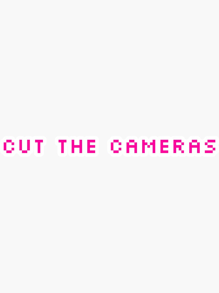 "cut the cameras meme stiker" Sticker for Sale by carolinaasena Redbubble