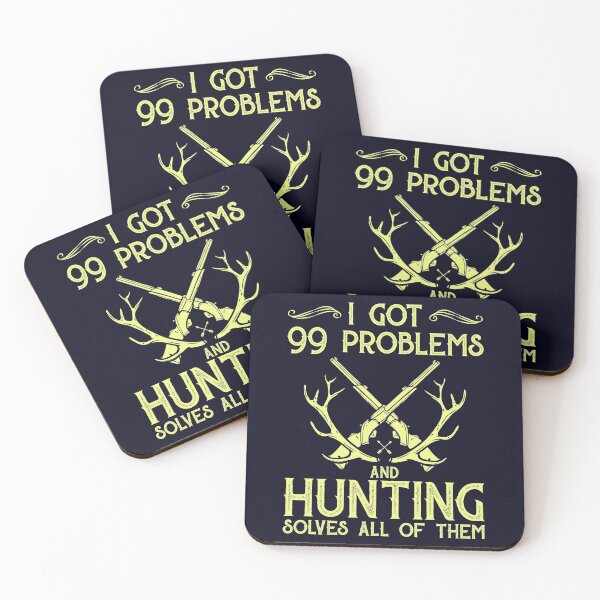 Item preview, I've Got 99 Problems And Hunting Solves Them All designed and sold by mmos.