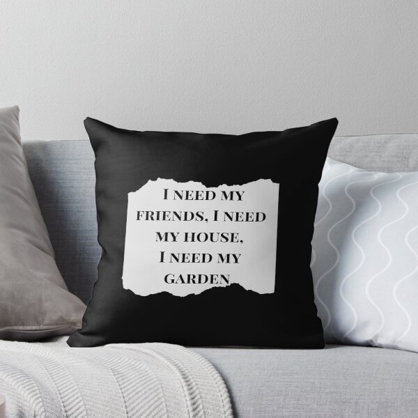 Item preview, I need my friends, I need my house, I need my garden. designed and sold by Aminovak.