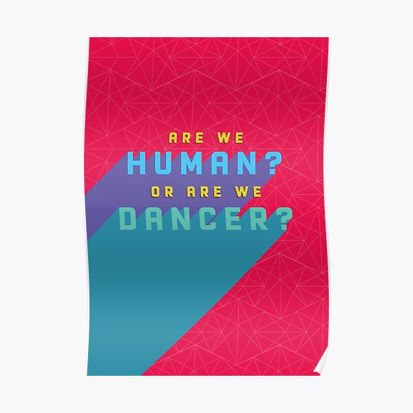 "Are we human? Or are we dancer? The Killers Inspired Artwork" Poster for Sale by SnippyCow