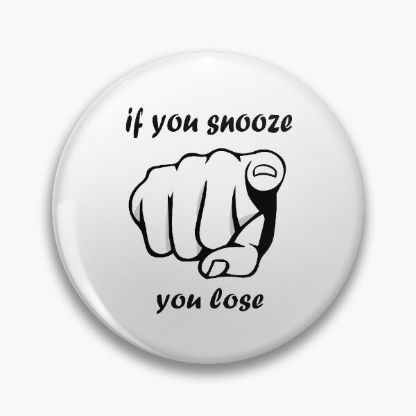 Item preview, If you snooze you lose. designed and sold by Achily.