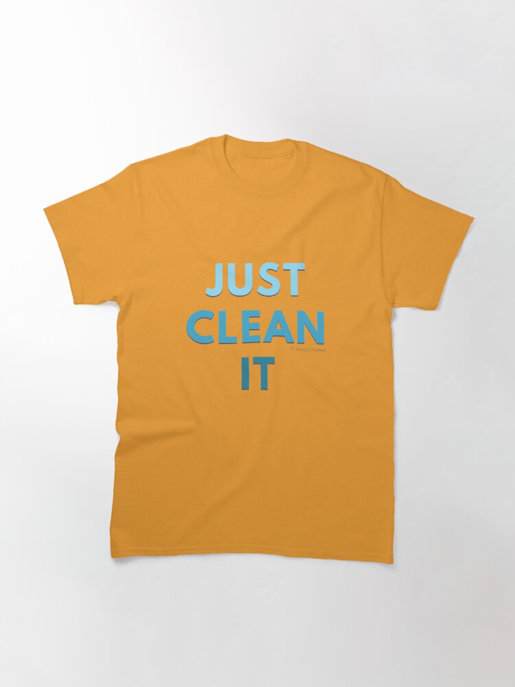 Thumbnail 3 of 7, Classic T-Shirt, Just Clean It designed and sold by SavvyCleaner.