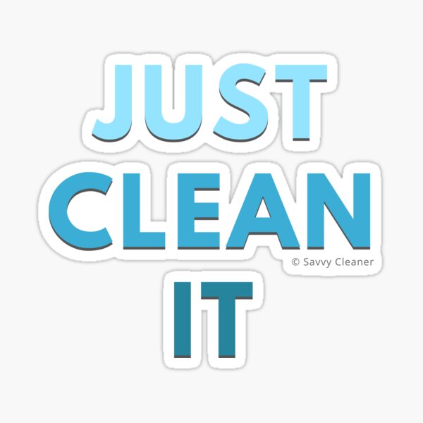 Item preview, Just Clean It designed and sold by SavvyCleaner.
