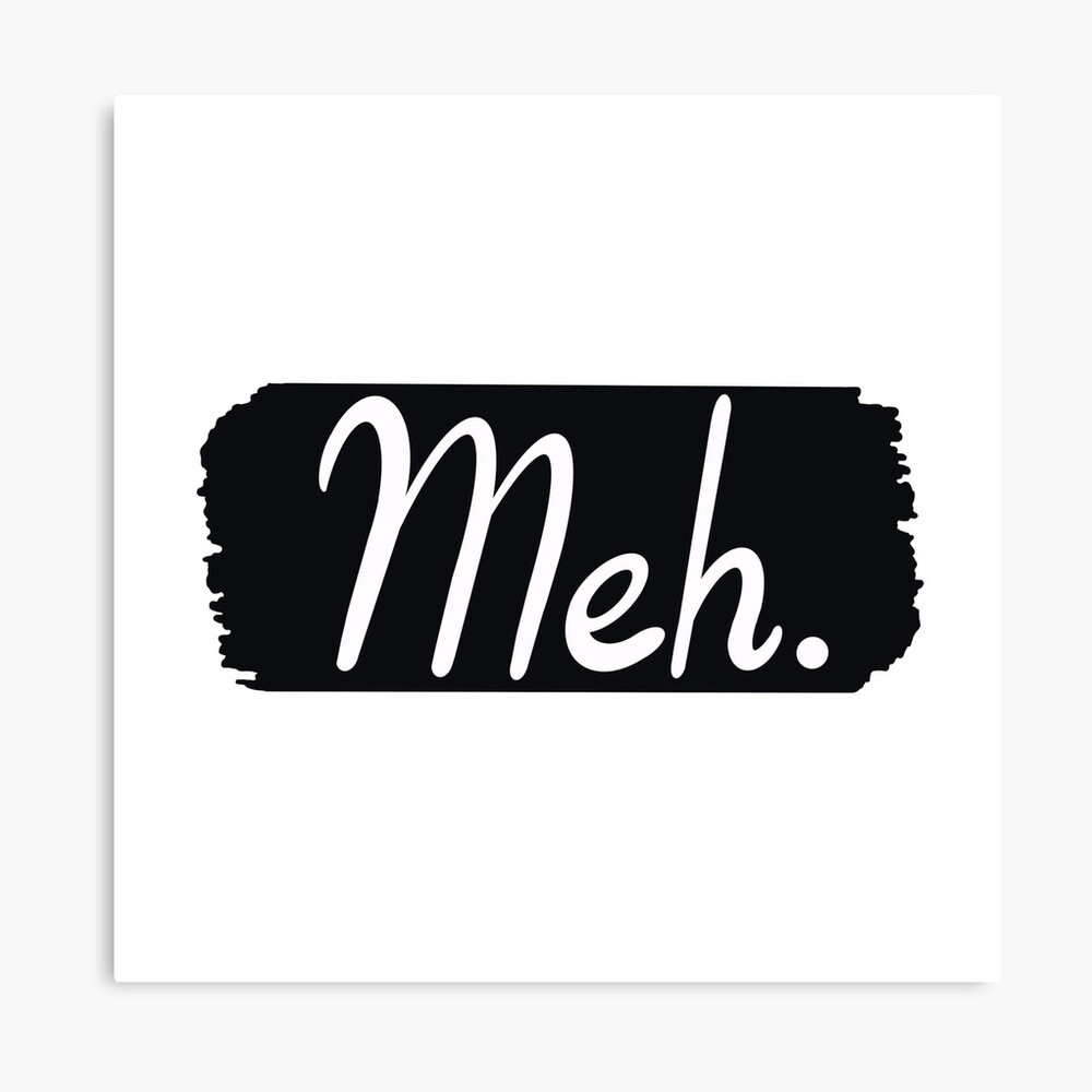 Meh SVG / Funny Humor SVG / Commercial Use / Silhouette / Cricut / Cut File  / Clip Art / Vector / Printable / Shirt Print H010 - Etsy
