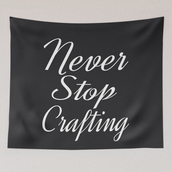 Item preview, Never Stop Crafting- Motivational quote and words. designed and sold by AmazingEcraft.