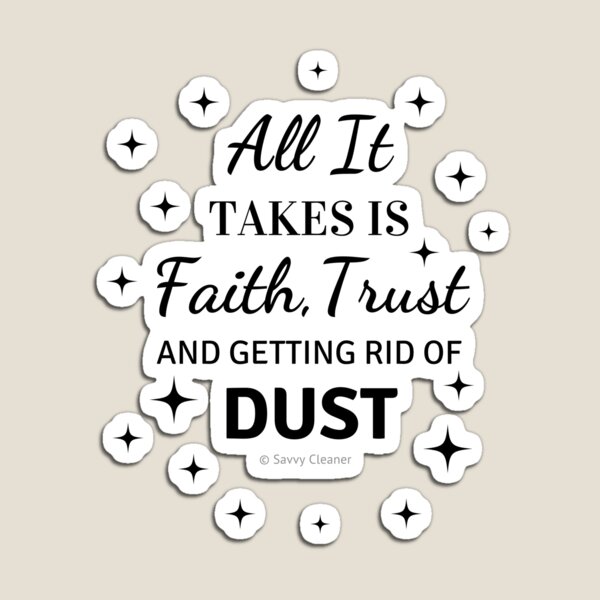 Faith, Trust & Dust Funny Cleaning Shirt Magnet