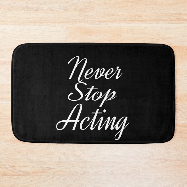 Item preview, Never Stop Acting- Motivational quote and words. designed and sold by AmazingEcraft.