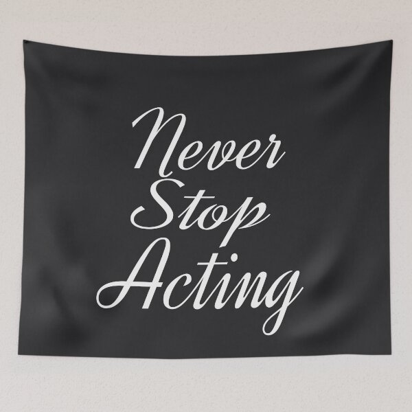 Item preview, Never Stop Acting- Motivational quote and words. designed and sold by AmazingEcraft.