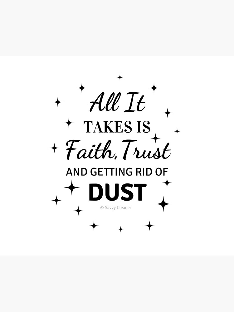 Faith, Trust & Dust Funny Cleaning Shirt by SavvyCleaner