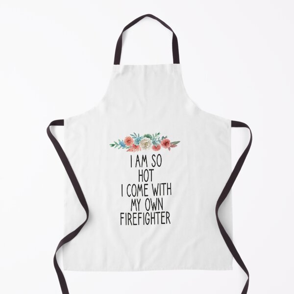 Item preview, i am so hot i come with my own firefighter /Firefighter Gift /Fire Fighter / Firefighting Fireman Apparel Gift Wife Girlfriend - Funny Firefighter Gift floral style idea design designed and sold by Chamssou.