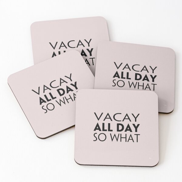 Item preview, Vacay all day. So what? designed and sold by PaperDreamPod.