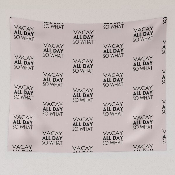 Item preview, Vacay all day. So what? designed and sold by PaperDreamPod.