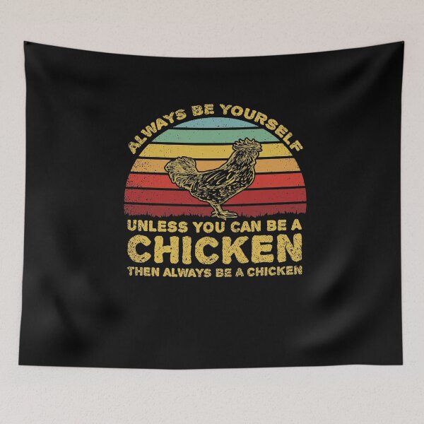 Item preview, Always Be Yourself Unless You Can Be A Chicken designed and sold by sesa10.