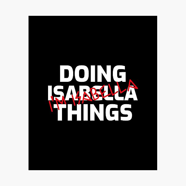Item preview, I'm Isabella Doing Isabella Things designed and sold by IcyTees.