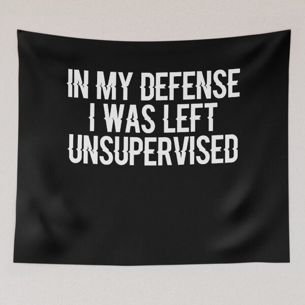 Item preview, In My Defense I Was Left Unsupervised designed and sold by ayyoubdz.