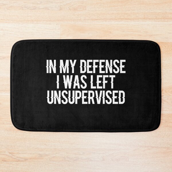 Item preview, In My Defense I Was Left Unsupervised designed and sold by ayyoubdz.