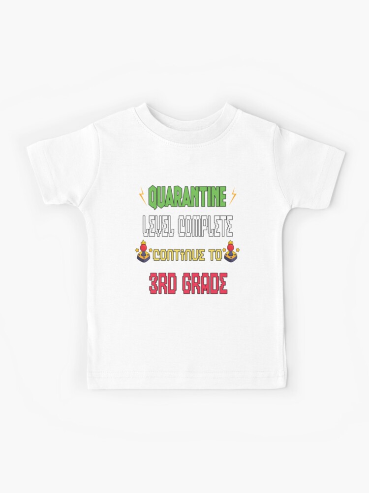 Quarantine Level Complete Continue To 3rd Grade Great Gift For Video Games Lovers Kids T Shirt By Mradouan Redbubble