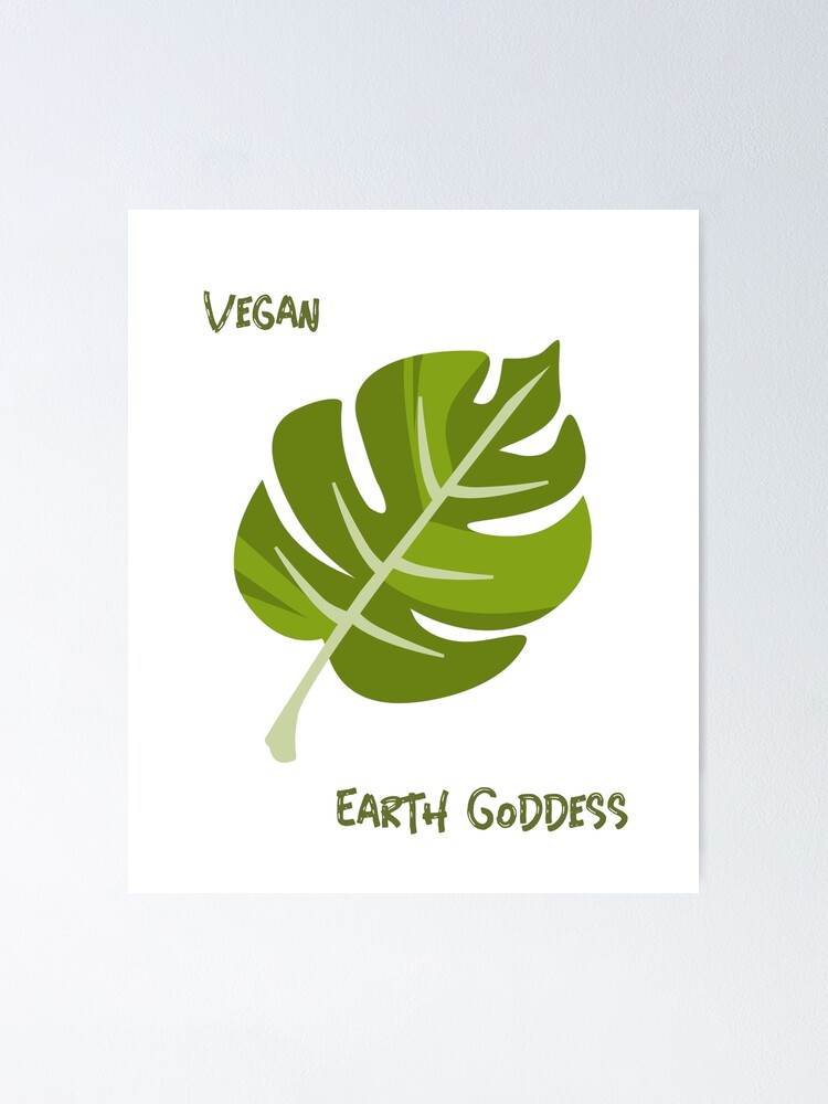"Vegans are Earth Goddesses" Poster for Sale by MCart1963 Redbubble