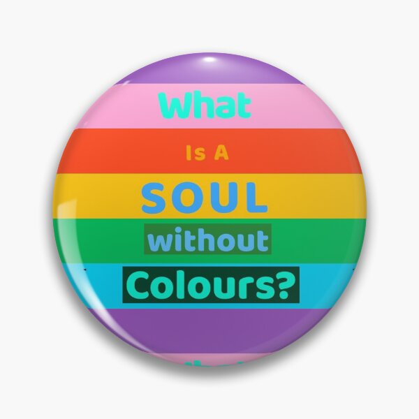 Item preview, What is a soul without colours? designed and sold by Got-Ya-Bak.