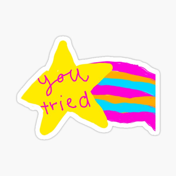 you-tried-drawn-by-my-8-year-old-sister-sticker-for-sale-by