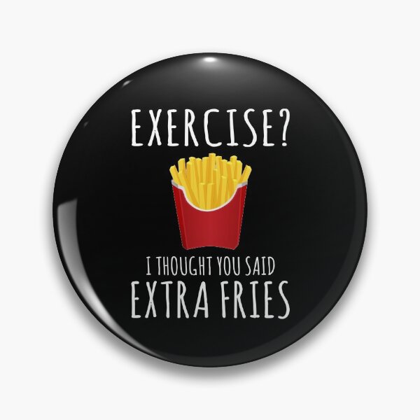 Item preview, Exercise? I Thought You Said Extra Fries  designed and sold by Vanover Designs.