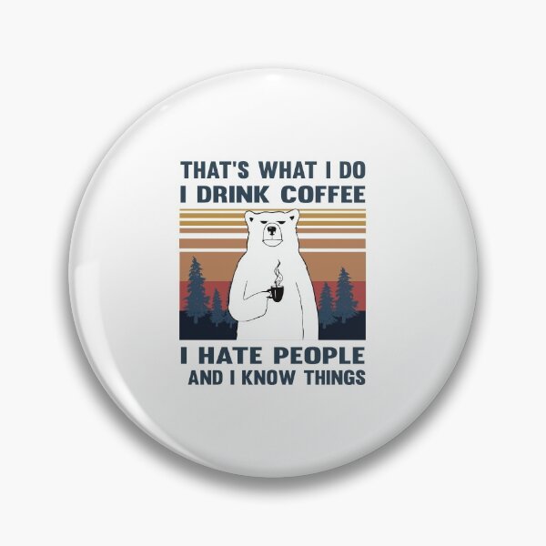 Item preview, That's What I Do I Drink Coffee I Hate People And I Know Things Bear Drinking designed and sold by clothesy7.