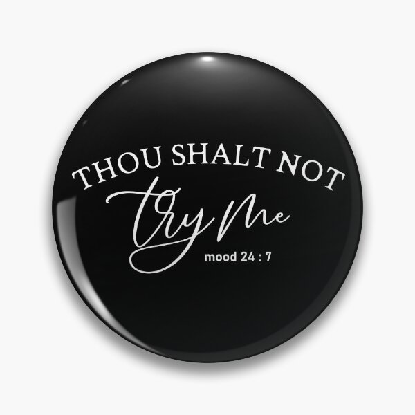 Item preview, Thall Shall Not Try Me Mood 24:7 designed and sold by 3bythelake.