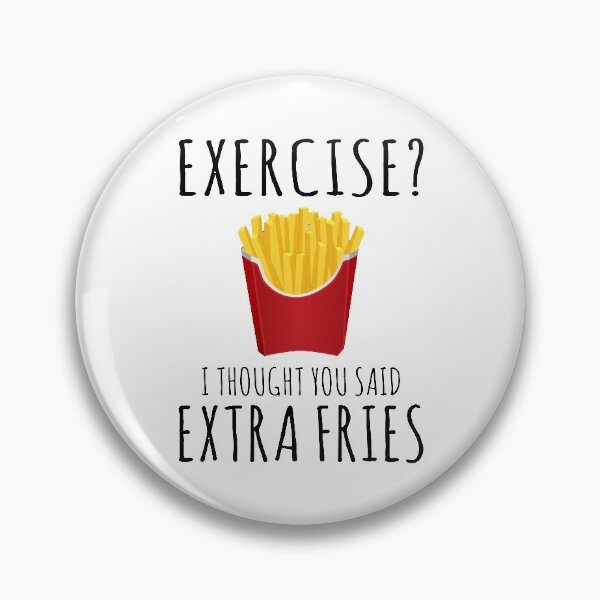 Item preview, Exercise? I Thought You Said Extra Fries  designed and sold by Vanover Designs.