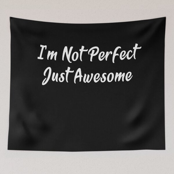 Item preview,  Im Not Perfect Just Awesome designed and sold by ayyoubdz.