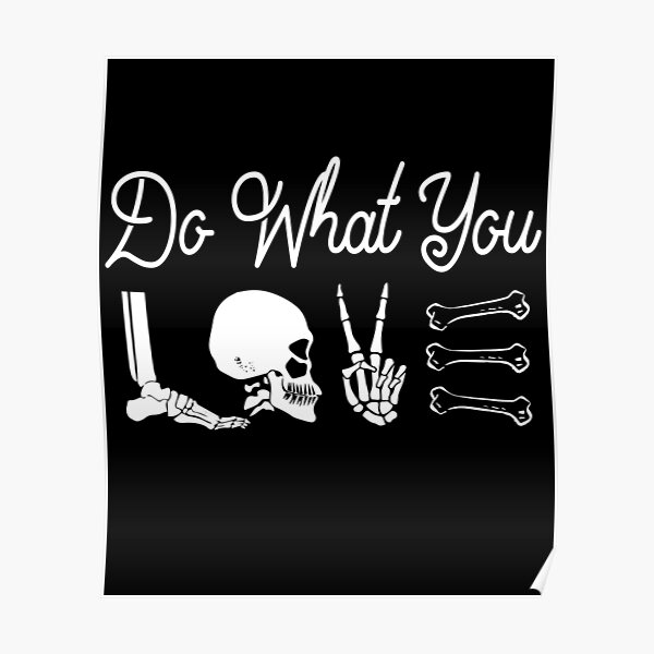 radiolgoy-x-ray-tech-do-what-you-love-poster-by-griffsgraphix-redbubble