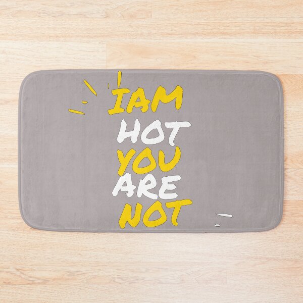 Item preview, Iam hot you are not.(typography design) designed and sold by Slangt-shirt.