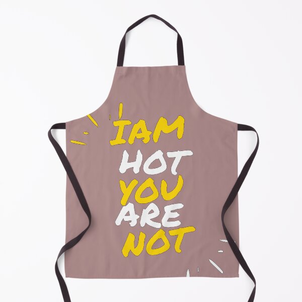 Item preview, Iam hot you are not.(typography design) designed and sold by Slangt-shirt.