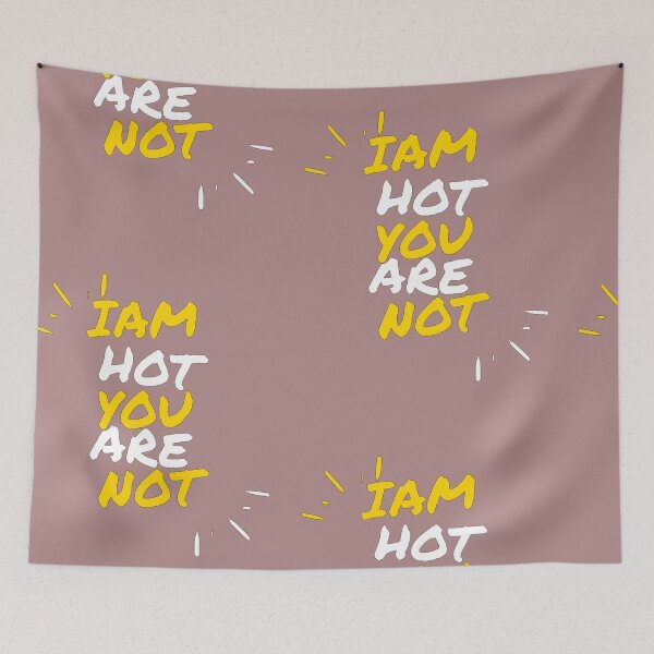 Item preview, Iam hot you are not.(typography design) designed and sold by Slangt-shirt.