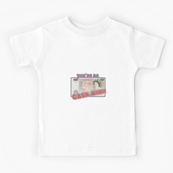 You're so Cash money Kids T-Shirt