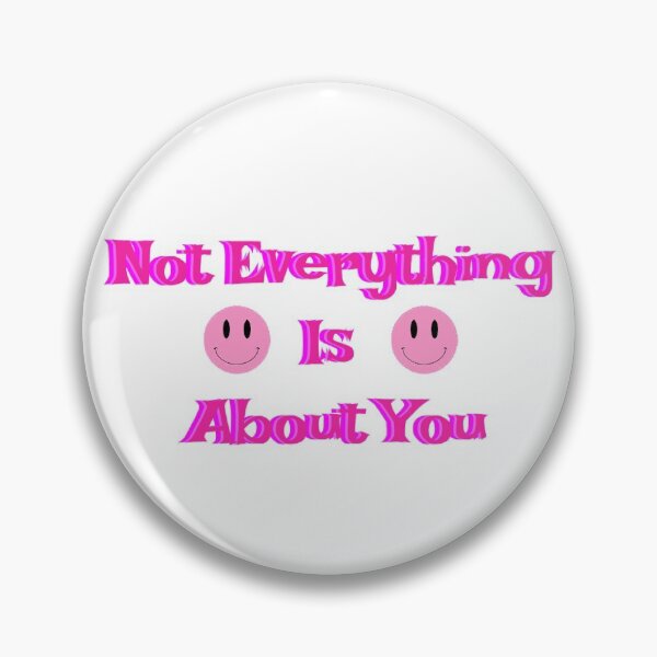 Item preview, Not Everything Is About You designed and sold by alisonkerr13.