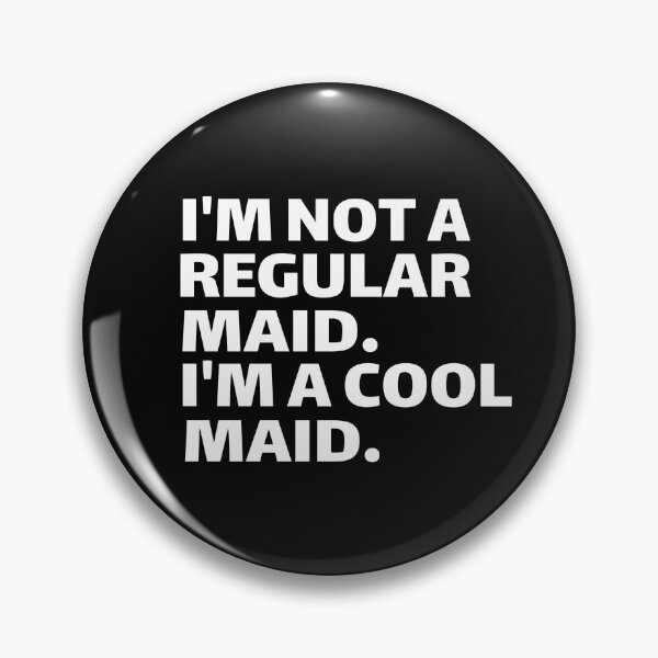 Item preview, I'm Not A Regular Maid I'm A Cool Maid Housekeeper designed and sold by dbreeze10.
