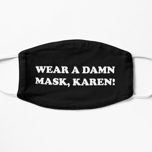 Wear A Damn Mask, Karen Funny White Mask