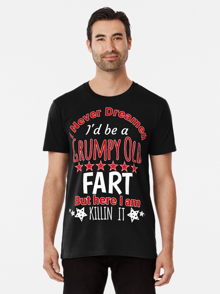 grumpy old fart t shirt