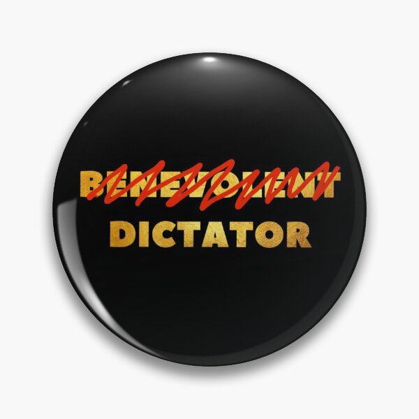 Item preview, Not so benevolent dictator designed and sold by DotorEaon.